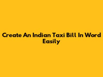 Create An Indian Taxi Bill In Word Easily