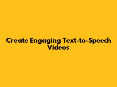 Create Engaging Text-to-Speech Videos