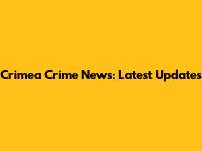 Crimea Crime News: Latest Updates