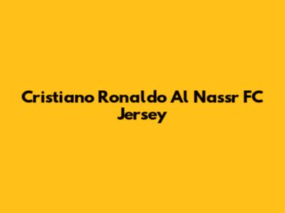 Cristiano Ronaldo Al Nassr FC Jersey