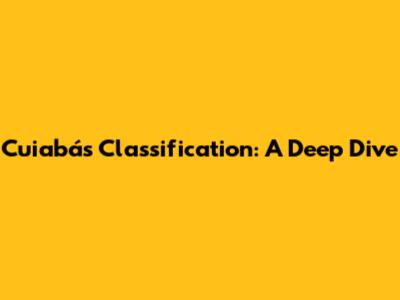 Cuiabá's Classification: A Deep Dive