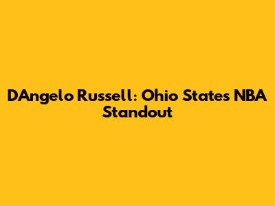 D'Angelo Russell: Ohio State's NBA Standout