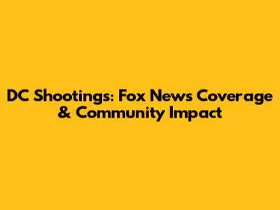 DC Shootings: Fox News Coverage & Community Impact