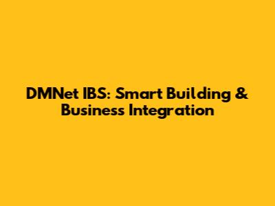 DMNet IBS: Smart Building & Business Integration