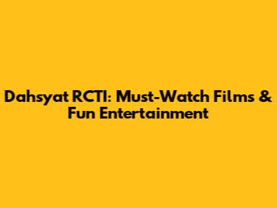Dahsyat RCTI: Must-Watch Films & Fun Entertainment