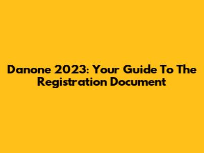 Danone 2023: Your Guide To The Registration Document
