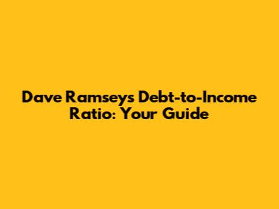 Dave Ramsey's Debt-to-Income Ratio: Your Guide