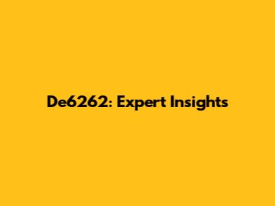 De6262: Expert Insights