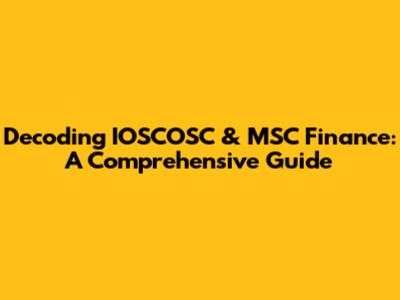 Decoding IOSCOSC & MSC Finance: A Comprehensive Guide