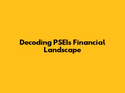 Decoding PSEI's Financial Landscape