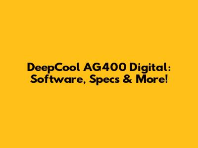 DeepCool AG400 Digital: Software, Specs & More!