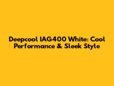 Deepcool IAG400 White: Cool Performance & Sleek Style