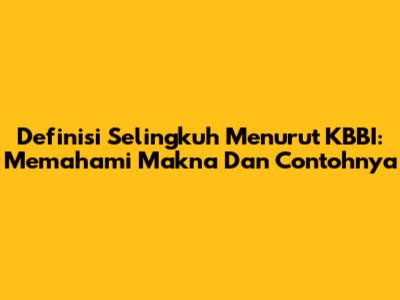 Definisi Selingkuh Menurut KBBI: Memahami Makna Dan Contohnya