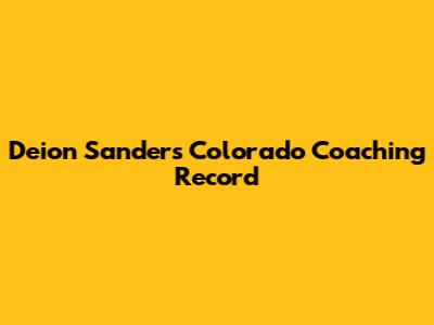 Deion Sanders' Colorado Coaching Record
