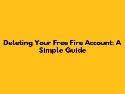 Deleting Your Free Fire Account: A Simple Guide