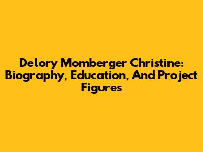 Delory Momberger Christine: Biography, Education, And Project Figures