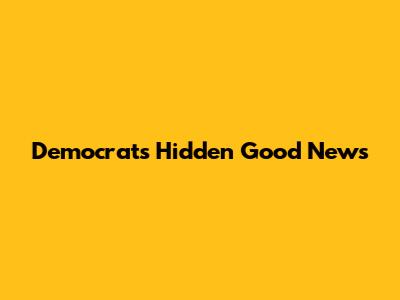 Democrats' Hidden Good News