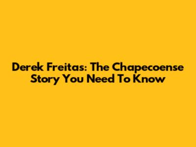 Derek Freitas: The Chapecoense Story You Need To Know