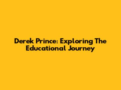 Derek Prince: Exploring The Educational Journey