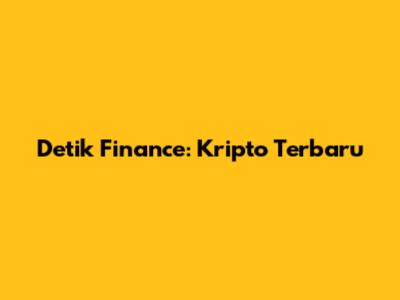 Detik Finance: Kripto Terbaru