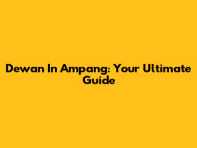 Dewan In Ampang: Your Ultimate Guide