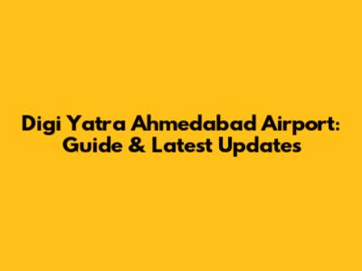 Digi Yatra Ahmedabad Airport: Guide & Latest Updates