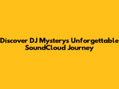 Discover DJ Mystery's Unforgettable SoundCloud Journey