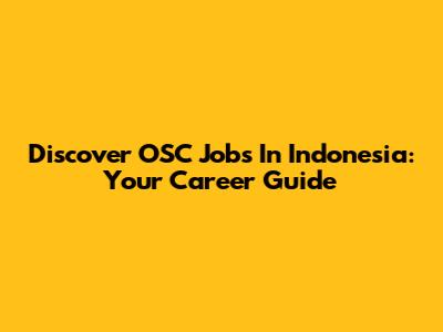 Discover OSC Jobs In Indonesia: Your Career Guide
