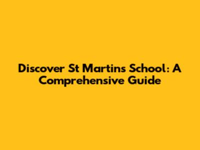 Discover St Martin's School: A Comprehensive Guide