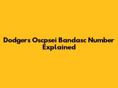 Dodgers' "Oscpsei Bandasc" Number Explained