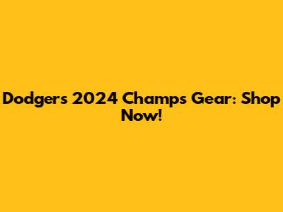 Dodgers 2024 Champs Gear: Shop Now!