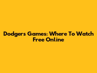 Dodgers Games: Where To Watch Free Online