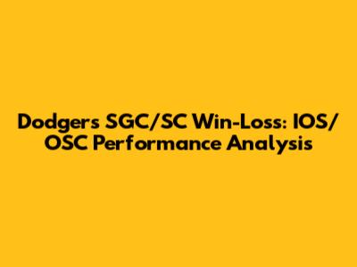 Dodgers SGC/SC Win-Loss: IOS/OSC Performance Analysis