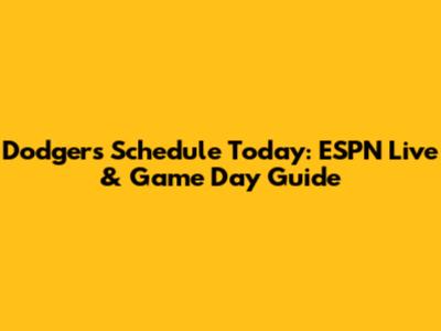 Dodgers Schedule Today: ESPN Live & Game Day Guide