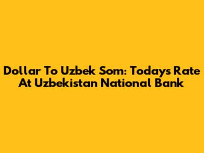 Dollar To Uzbek Som: Today's Rate At Uzbekistan National Bank