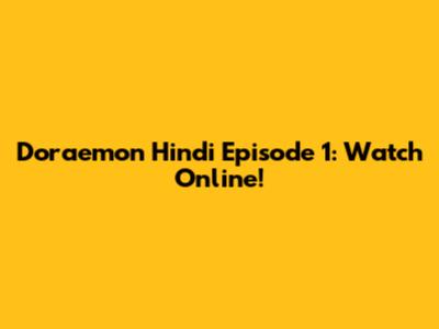 Doraemon Hindi Episode 1: Watch Online!