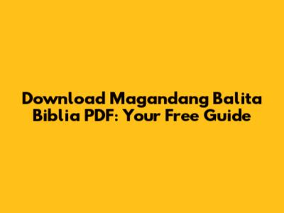 Download Magandang Balita Biblia PDF: Your Free Guide