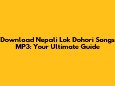 Download Nepali Lok Dohori Songs MP3: Your Ultimate Guide