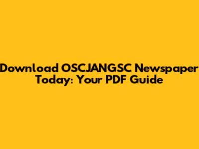 Download OSCJANGSC Newspaper Today: Your PDF Guide