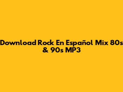 Download Rock En Español Mix 80s & 90s MP3