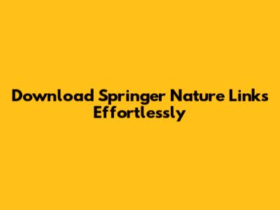 Download Springer Nature Links Effortlessly