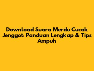 Download Suara Merdu Cucak Jenggot: Panduan Lengkap & Tips Ampuh
