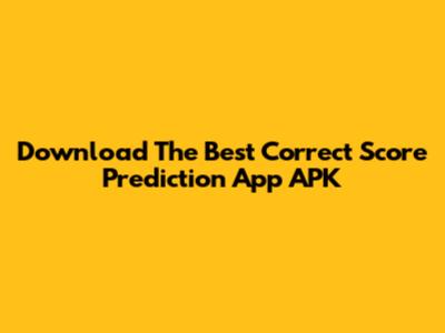 Download The Best Correct Score Prediction App APK