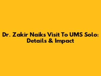 Dr. Zakir Naik's Visit To UMS Solo: Details & Impact