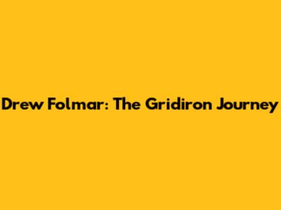 Drew Folmar: The Gridiron Journey
