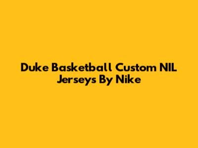 Duke Basketball Custom NIL Jerseys By Nike