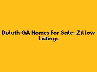 Duluth GA Homes For Sale: Zillow Listings