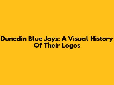 Dunedin Blue Jays: A Visual History Of Their Logos