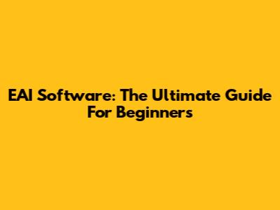 EAI Software: The Ultimate Guide For Beginners