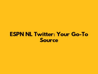 ESPN NL Twitter: Your Go-To Source